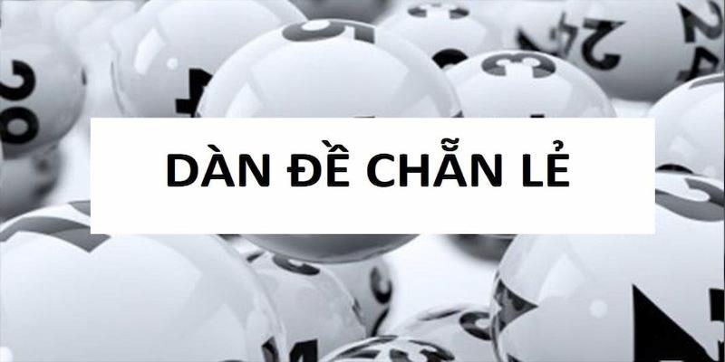 Dàn Chẵn Lẻ Trong Lô Đề – Bí Kíp Soi Cầu Dễ Dàng Chiến Thắng